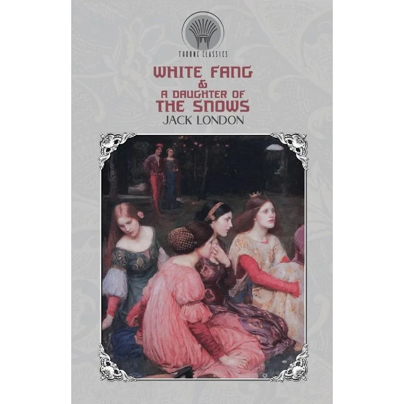 White Fang & A Daughter of the Snows