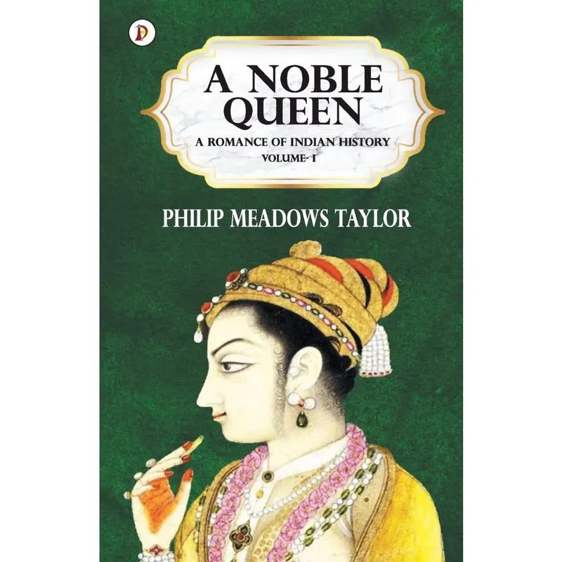 A noble queen A romance of indian history vol I