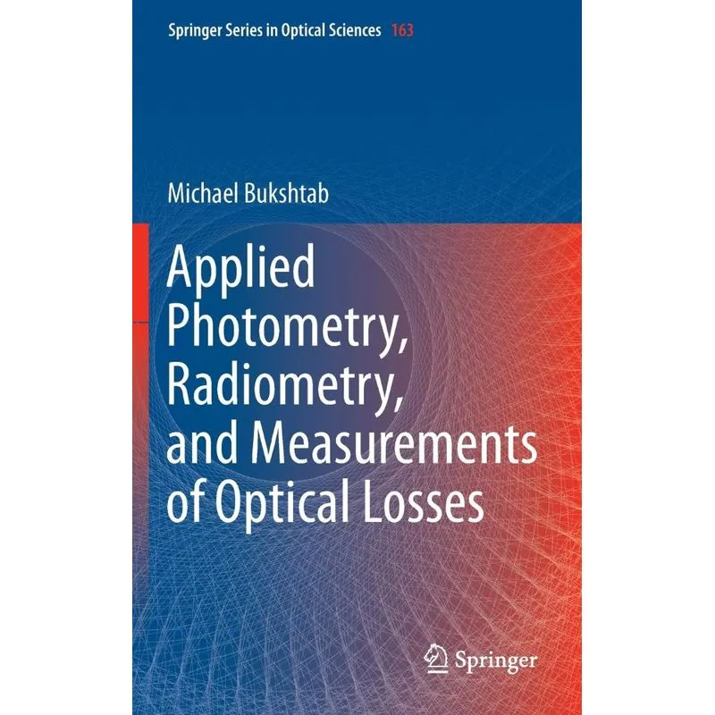 Applied Photometry, Radiometry, and Measurements of Optical