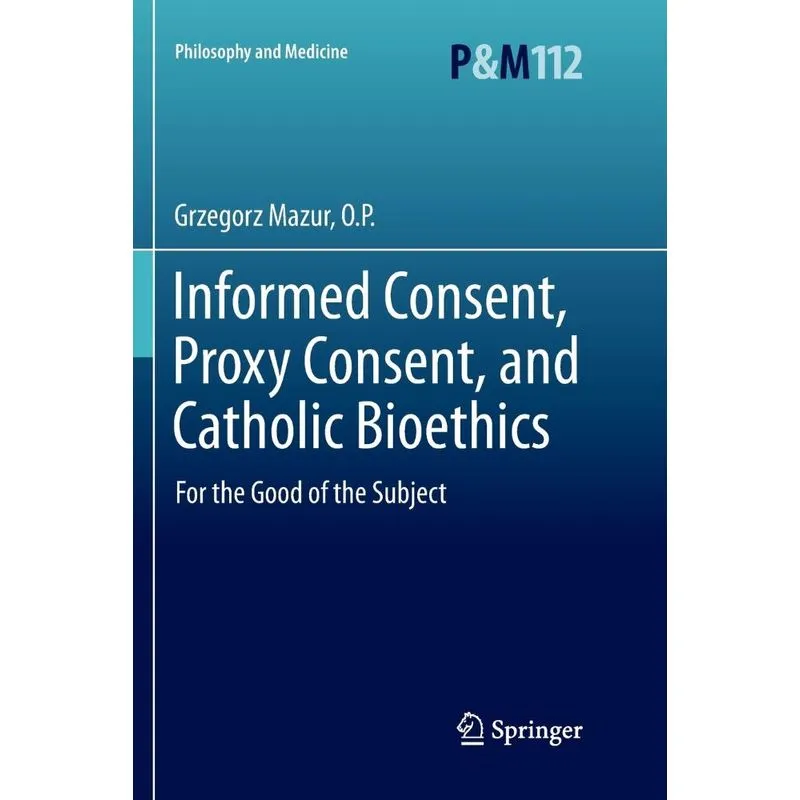 Informed Consent, Proxy Consent, and Catholic Bioethics