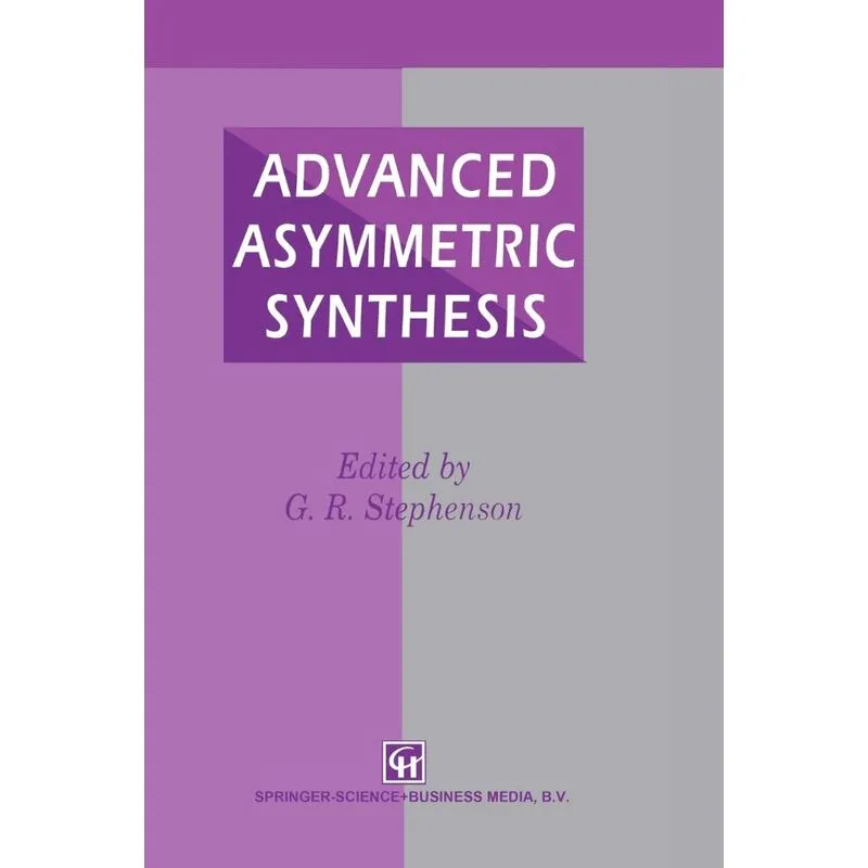 Advanced Asymmetric Synthesis