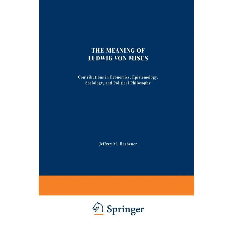 The Meaning of Ludwig von Mises