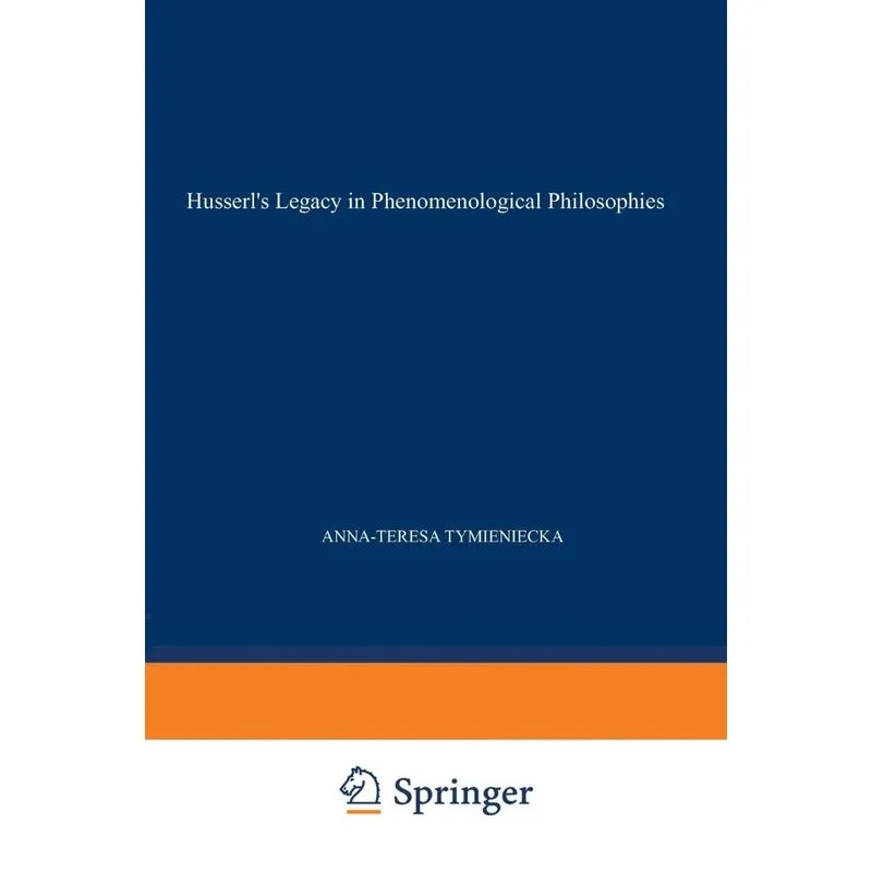 Husserls Legacy in Phenomenological Philosophies