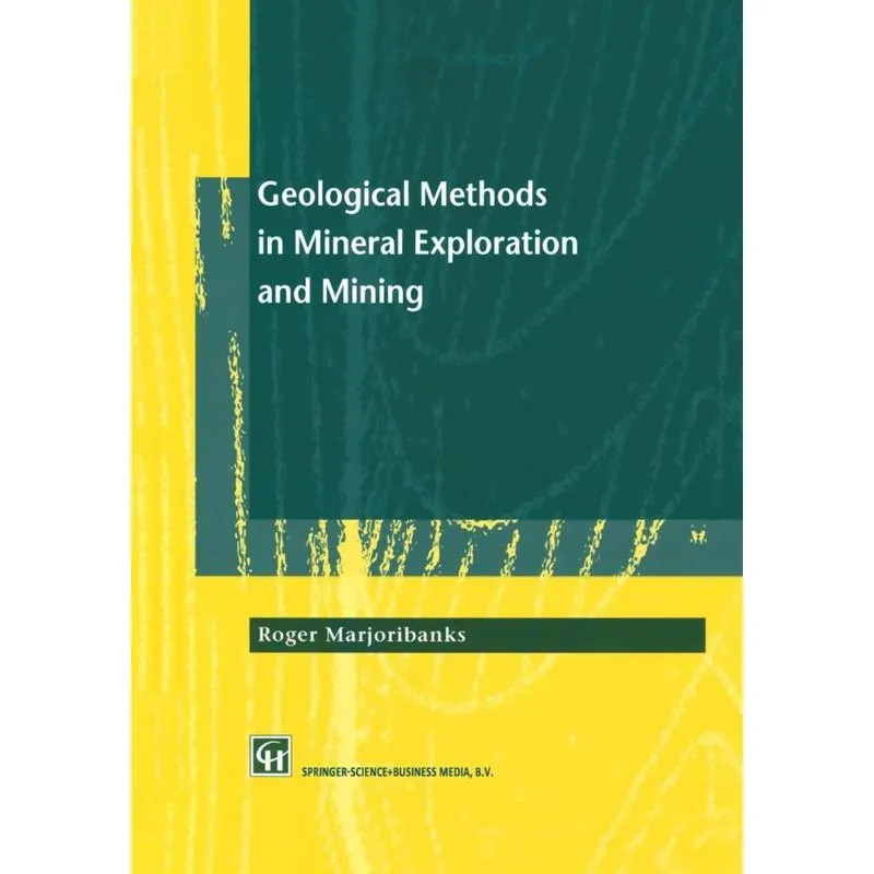 Geological Methods in Mineral Exploration and Mining
