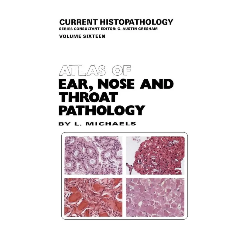 Atlas of Ear, Nose and Throat Pathology