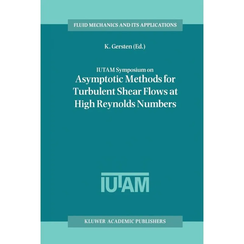 IUTAM Symposium on Asymptotic Methods for Turbulent Shear F