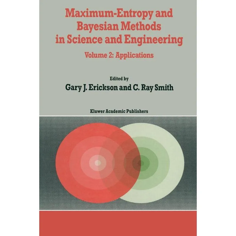 Maximum-Entropy and Bayesian Methods in Science and Enginee