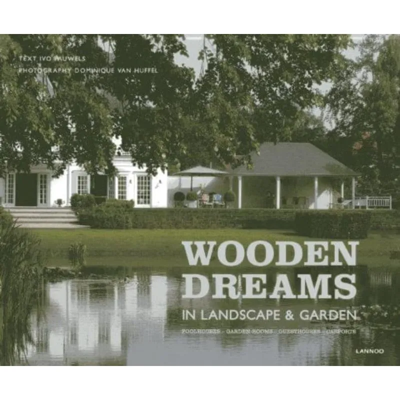WOODEN DREAMS: IN LANDSCAPE & GARDEN: