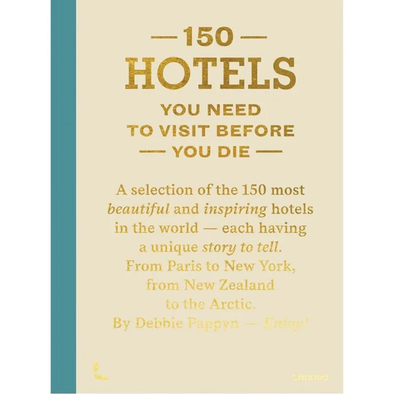150 HOTELS YOU NEED TO VISIT BEFORE YOU DIE