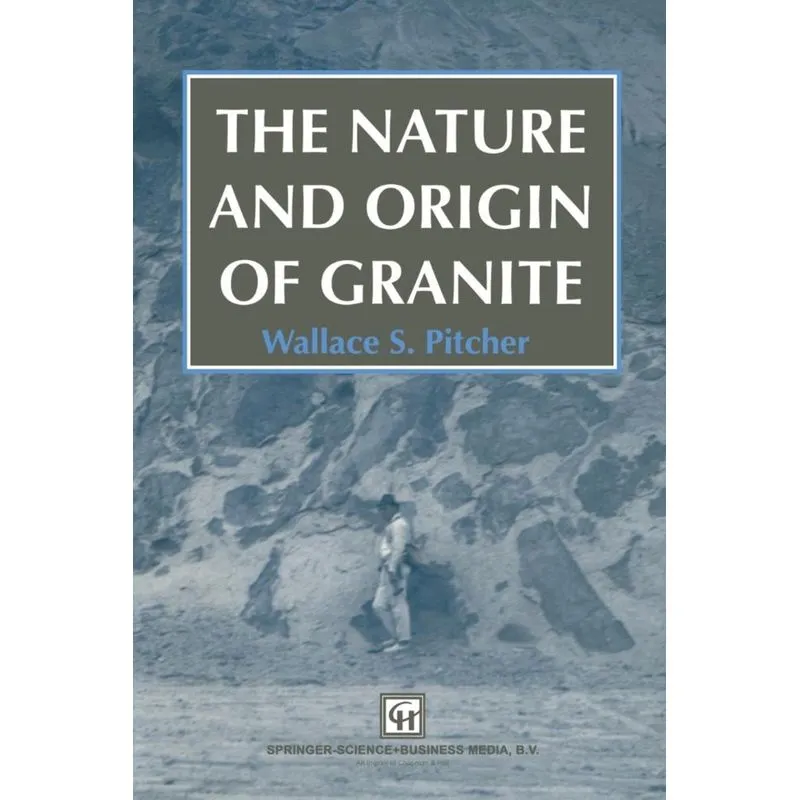 The Nature and Origin of Granite