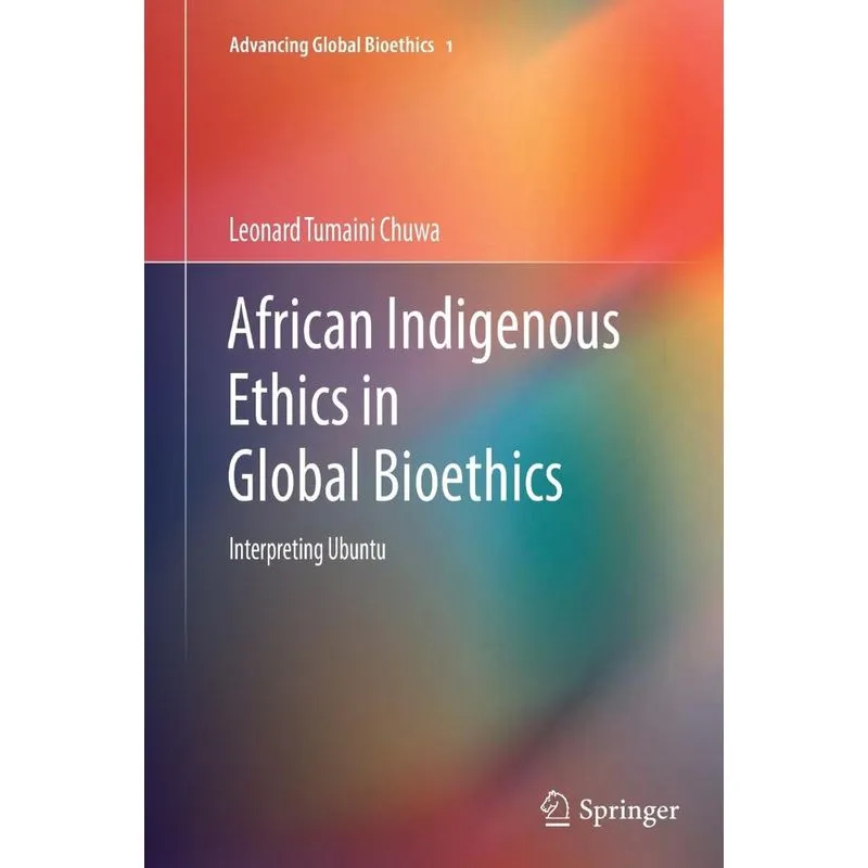 African Indigenous Ethics in Global Bioethics