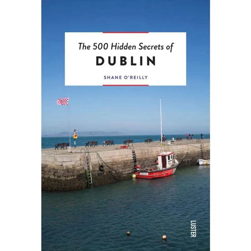 THE 500 HIDDEN SECRETS OF DUBLIN
