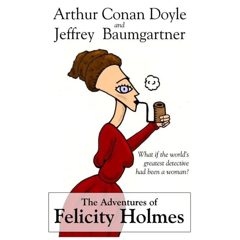 The Adventures Of Felicity Holmes