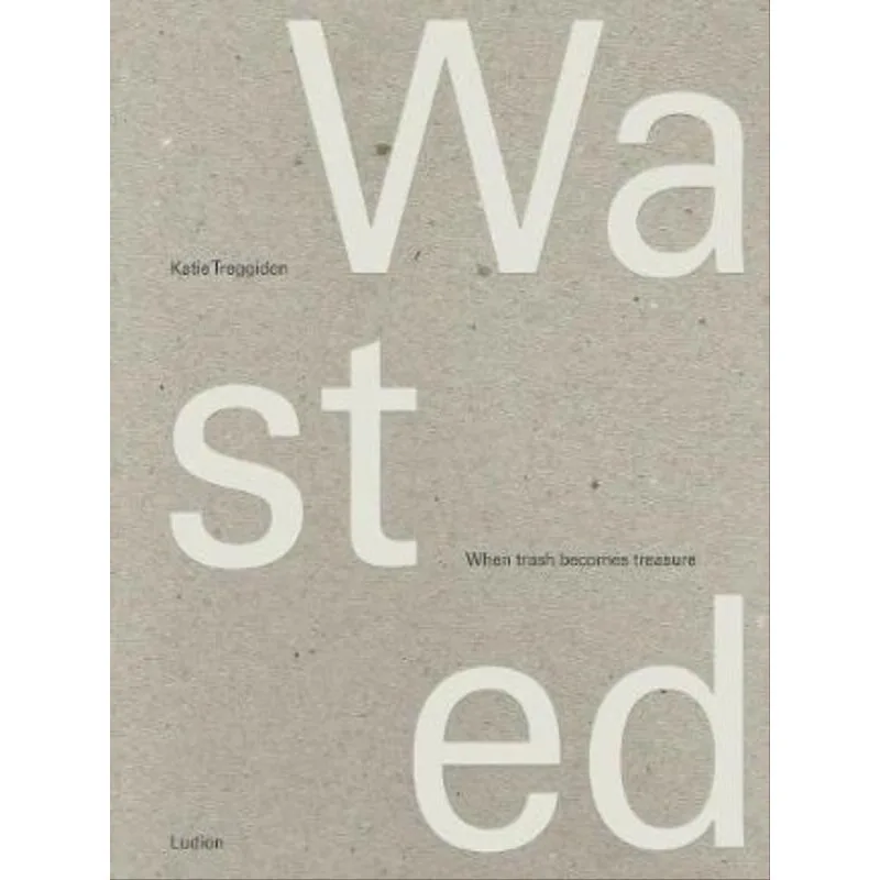 WASTED - WHEN TRASH BECOMES TREASURE