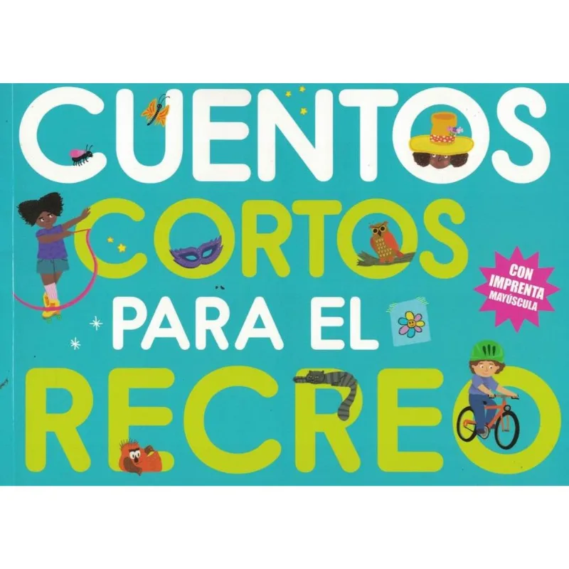 CUENTOS CORTOS PARA EL RECREO - Antologia CUENTOS CORTOS PARA EL RECREO