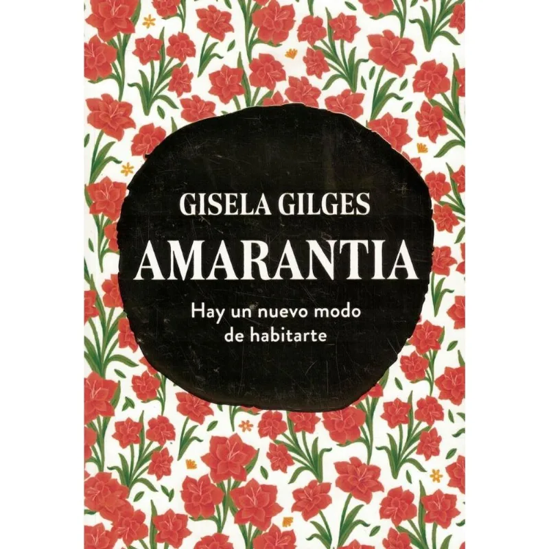 AMARANTIA- HAY UN NUEVO MODO DE HABITARTE - Gilges, Gisela AMARANTIA- HAY UN NUEVO MODO DE HABITARTE