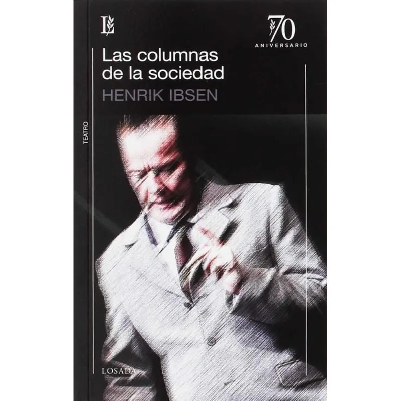 COLUMNAS DE LA SOCIEDAD, LAS - 70 A - Ibsen, Henrik COLUMNAS DE LA SOCIEDAD, LAS - 70 A