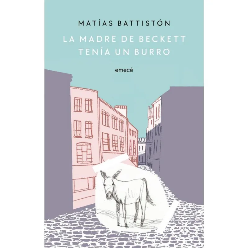 MADRE DE BECKETT TENIA UN BURRO, LA - Battiston, Matías MADRE DE BECKETT TENIA UN BURRO, LA