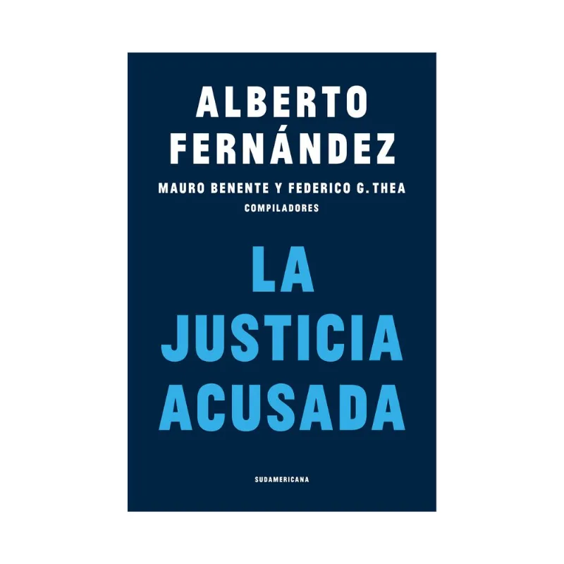 Libro La justicia acusada de Alberto Fernández