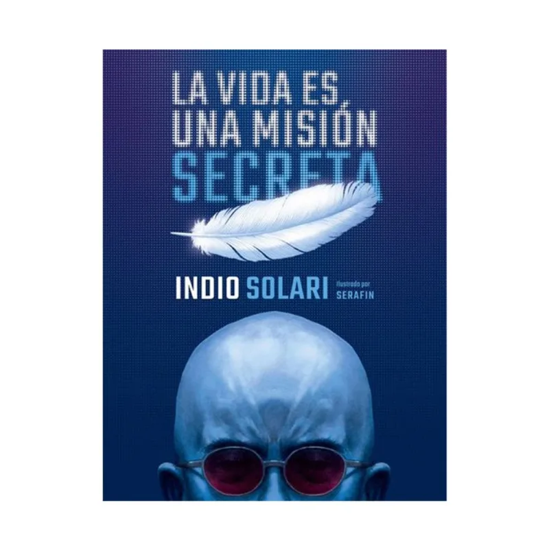 Libro La vida es una misión secreta de Indio Solari