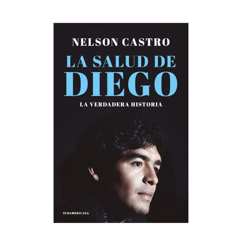 Libro La salud de Diego. La verdadera historia de Castro, Nelson