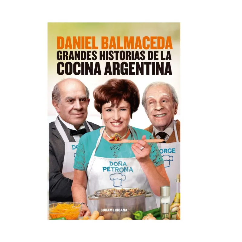 Libro Grandes historias de la cocina argentina de Balmaceda, Daniel