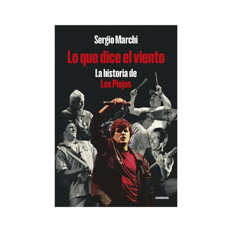 Libro Lo que dice el viento: La historia de Los Piojos Sergio Marchi