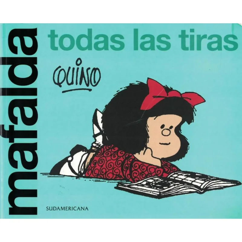 MAFALDA - TODAS LAS TIRAS - Quino MAFALDA - TODAS LAS TIRAS