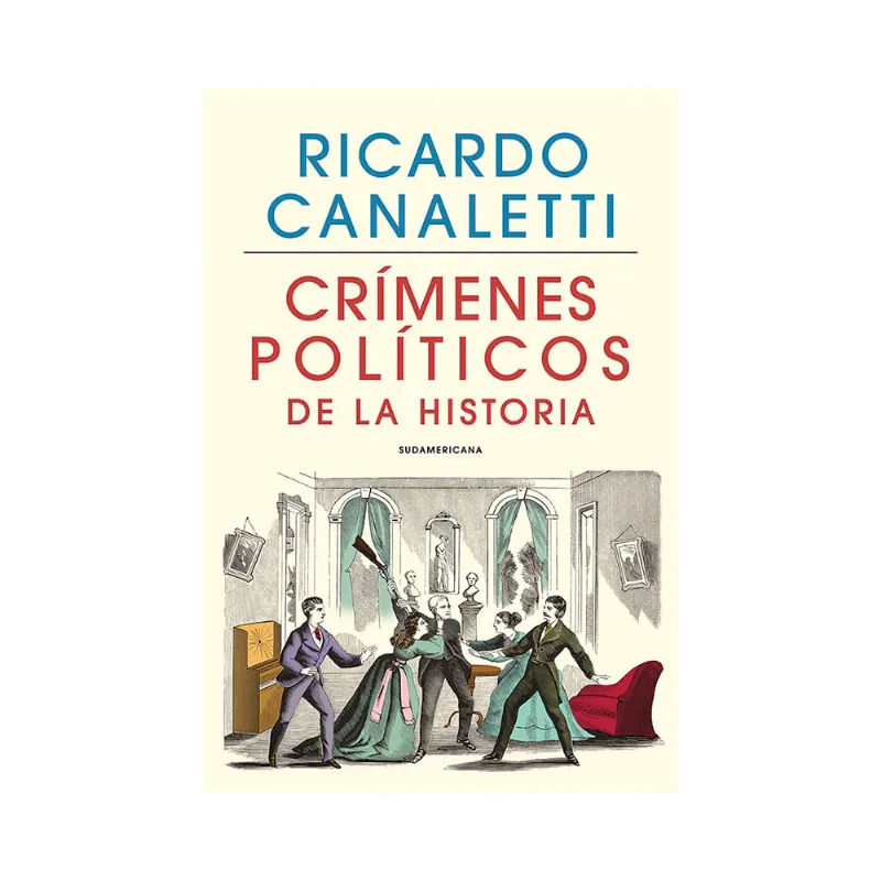 Libro Crímenes Políticos de la Historia Ricardo Canaletti Sudamericana Libro Crimenes Politicos De La Historia Prh