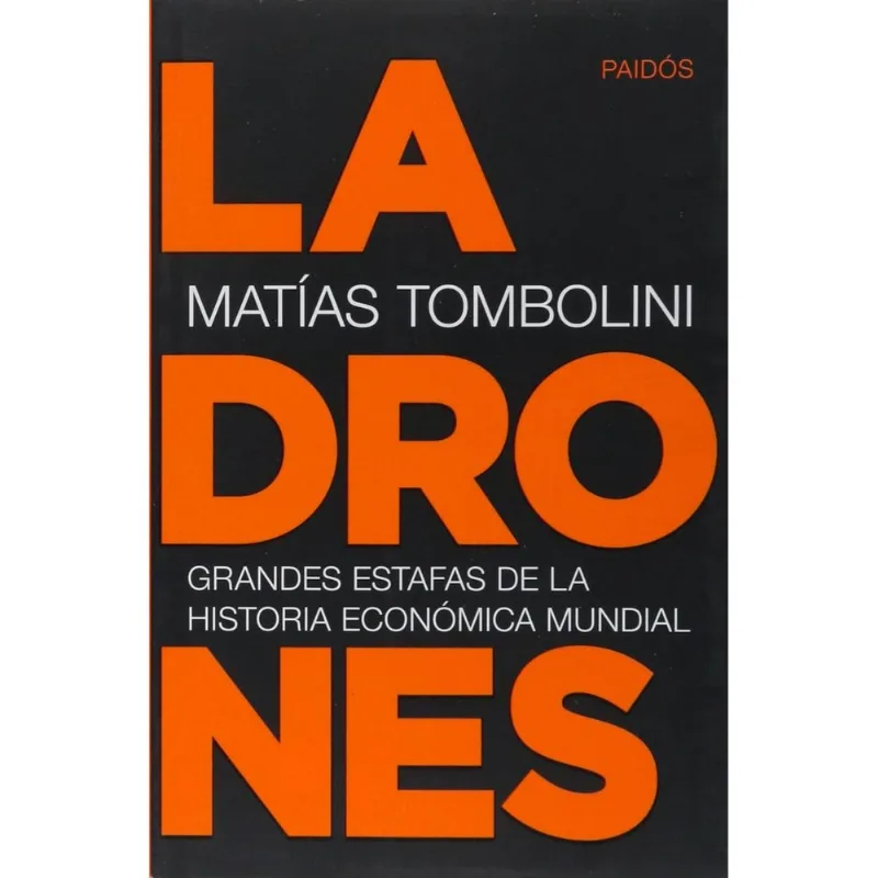 LADRONES. GRANDES ESTAFAS DE LA HISTORIA ECONOMICA MUNDIAL