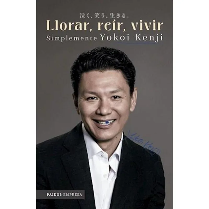 LLORAR, REIR, VIVIR - SIMPLEMENTE YOKOI KENJI - Kenji, Yokoi LLORAR, REIR, VIVIR - SIMPLEMENTE YOKOI KENJI