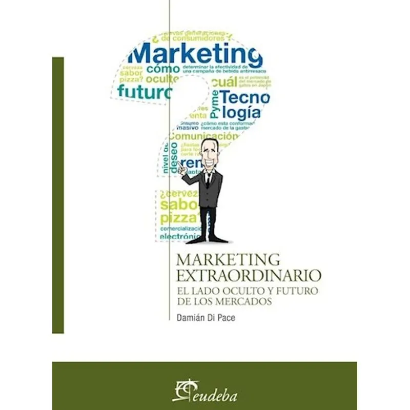Marketing Extraordinario El Lado Oculto Y Futuro De Los Mer