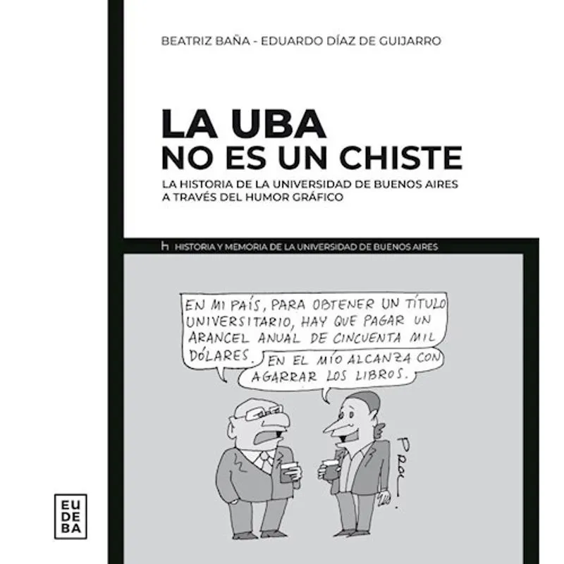 Uba No Es Un Chiste La Historia De La Universidad De Buenos