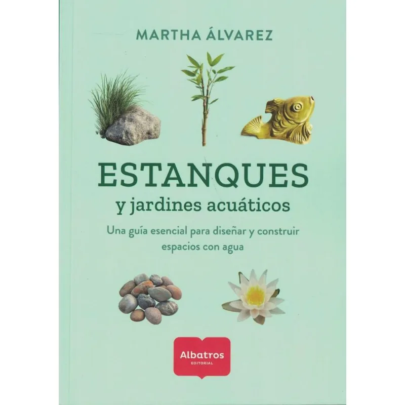 ESTANQUES Y JARDINES ACUATICOS - Alvarez, Martha ESTANQUES Y JARDINES ACUATICOS