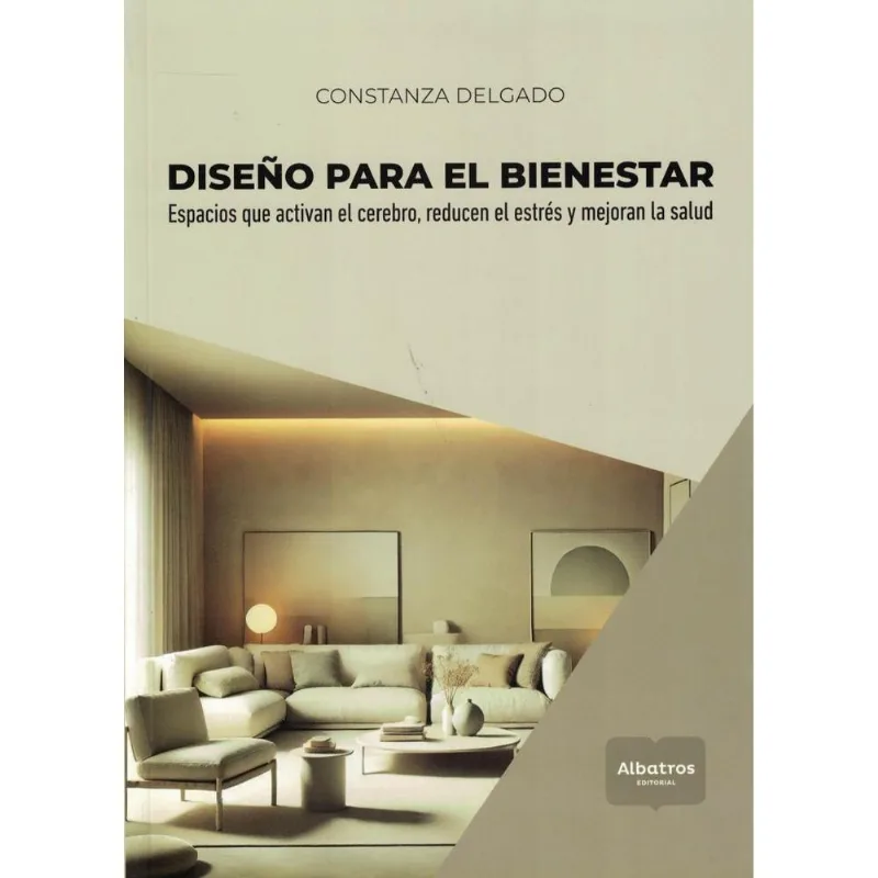DISEÑO PARA EL BIENESTAR - DELGADO, CONSTANZA DISEÑO PARA EL BIENESTAR