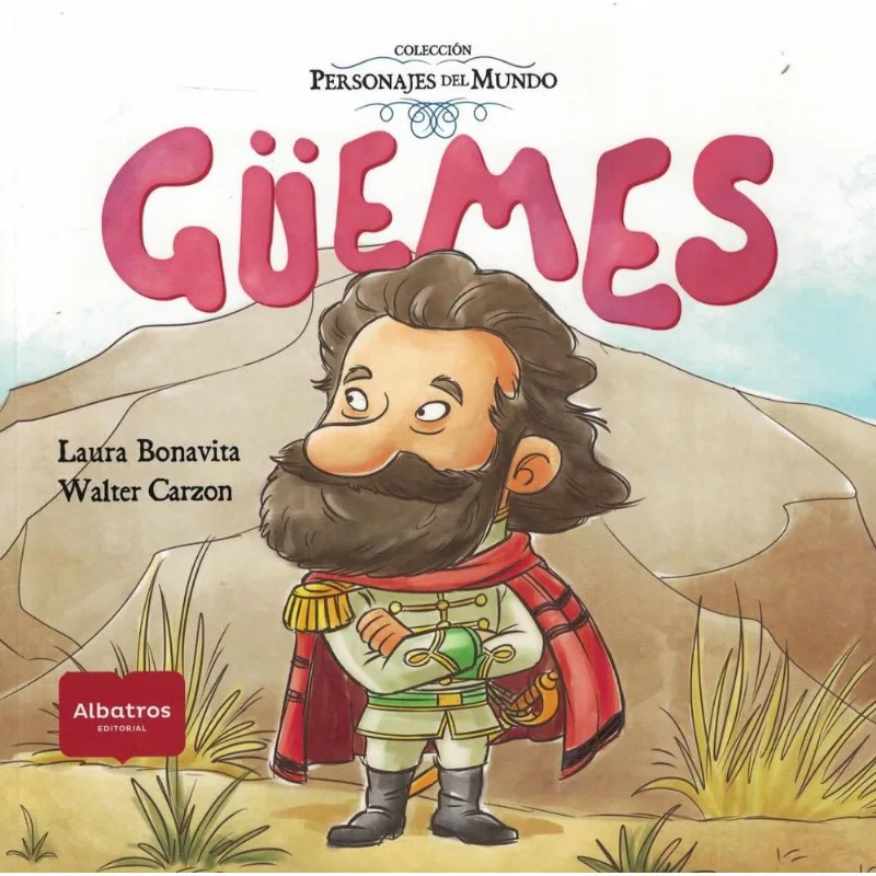 MARTIN MIGUEL DE GUEMES- PERSONAJES DEL MUNDO - Bonavita, Laura MARTIN MIGUEL DE GUEMES- PERSONAJES DEL MUNDO