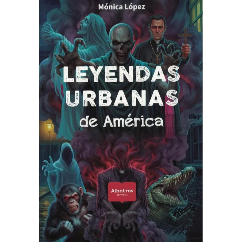 LEYENDAS URBANAS DE AMERICA - Lopez, Monica LEYENDAS URBANAS DE AMERICA