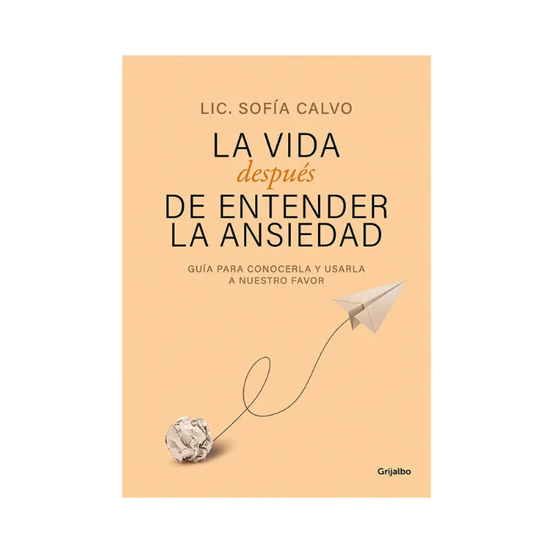 Libro La Vida después de Entender la Ansiedad Sofía Calvo Grijalbo