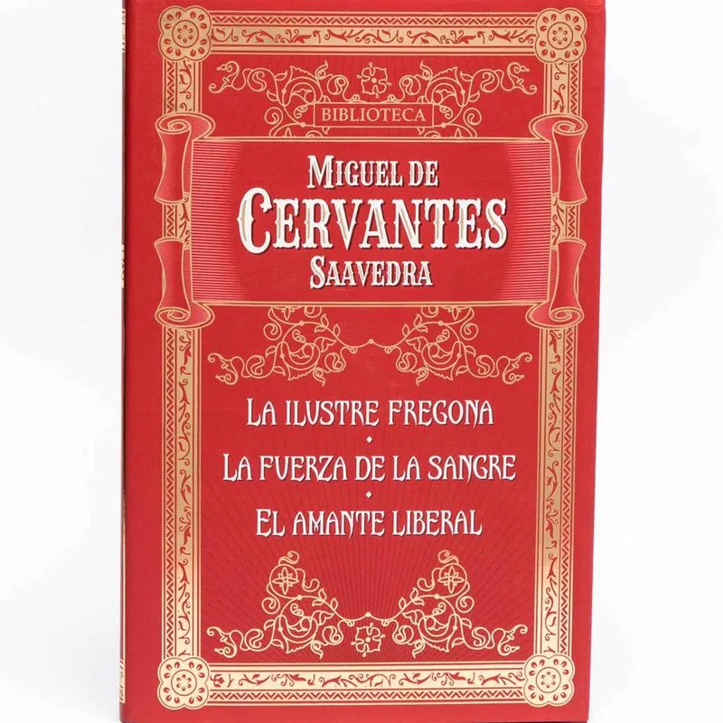 La ilustre fregona / La fuerza de la sangre / El amante liberal