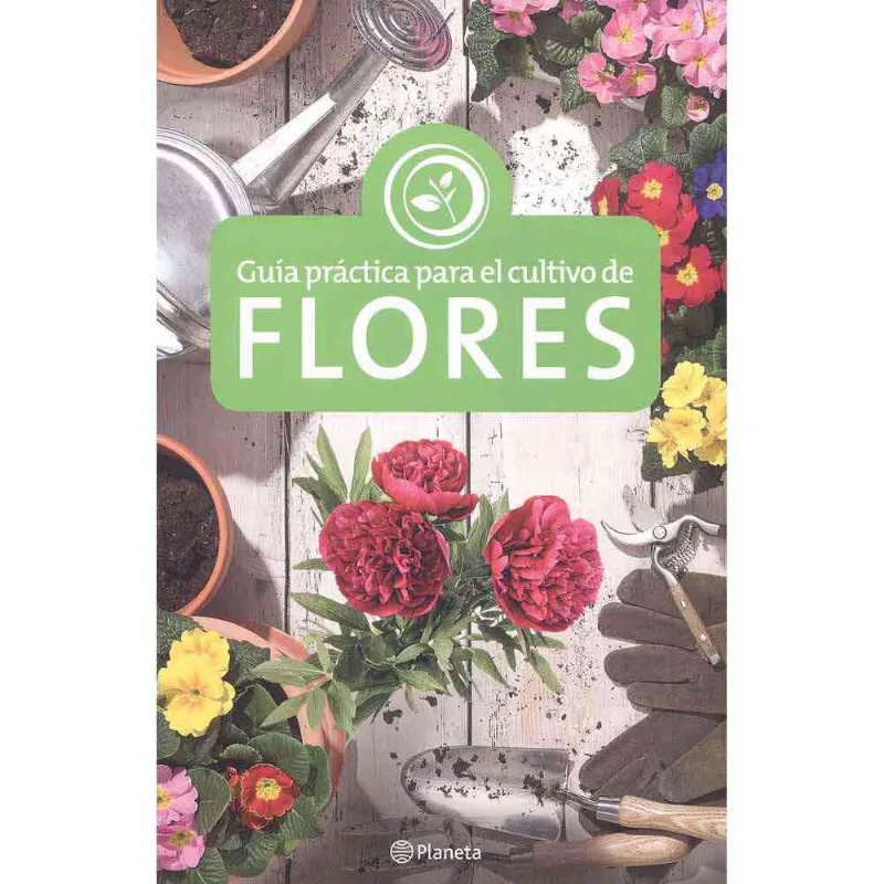Guia Practica Para El Cultivo De Flores