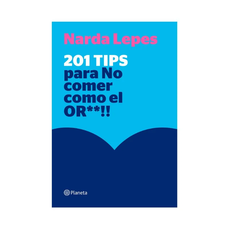 Libro 201 tips para no comer como el... de Narda Lepes