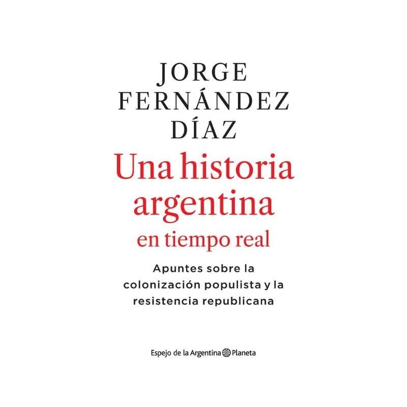 Libro Una historia Argentina en tiempo real de Fernandez Diaz Jorge