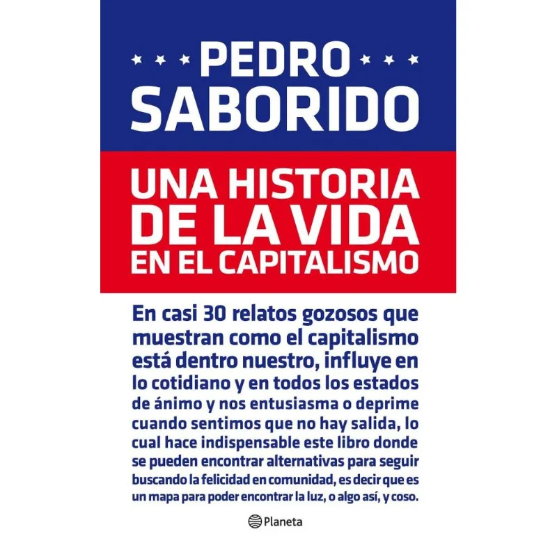 UNA HISTORIA DE LA VIDA EN EL CAPITALISMO - Saborido, Pedro UNA HISTORIA DE LA VIDA EN EL CAPITALISMO