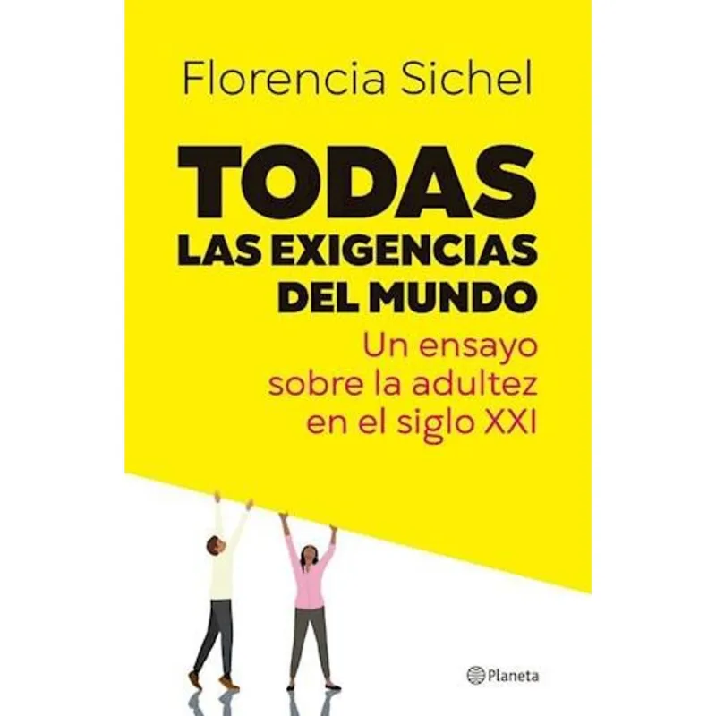 TODAS LAS EXIGENCIAS DEL MUNDO - SICHEL, FLORENCIA TODAS LAS EXIGENCIAS DEL MUNDO