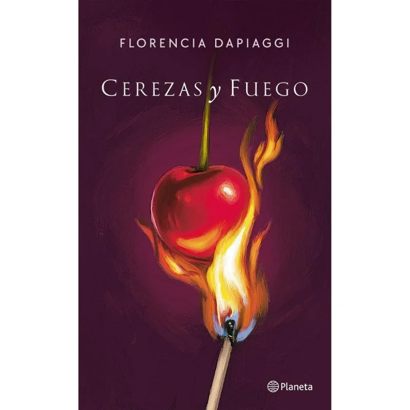 CEREZAS Y FUEGO - DAPIAGGI, FLORENCIA CEREZAS Y FUEGO