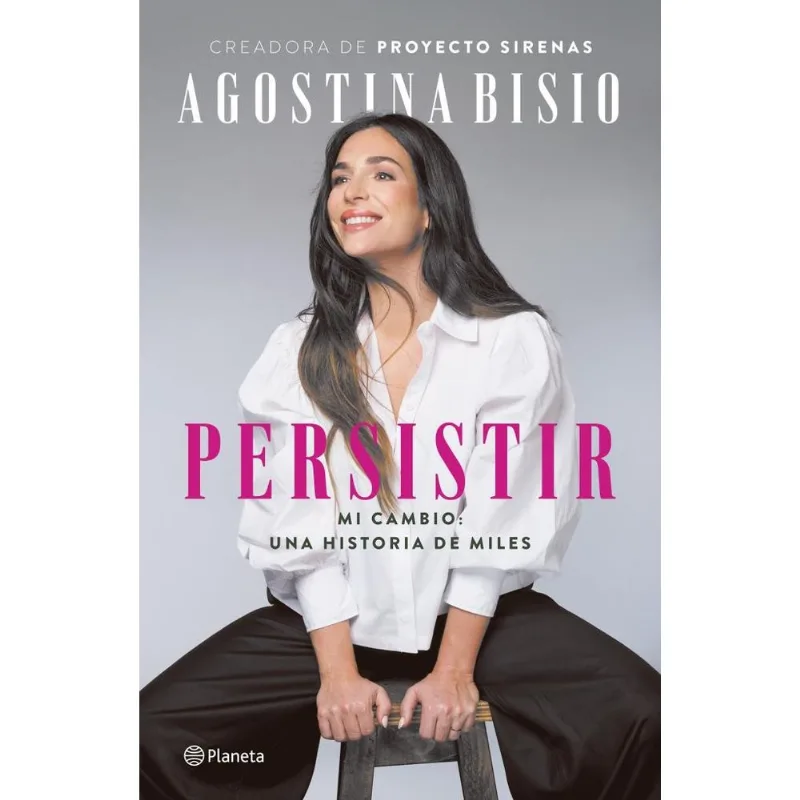 PERSISTIR- MI CAMBIO UNA HISTORIA DE MILES - BISIO, AGOSTINA PERSISTIR- MI CAMBIO UNA HISTORIA DE MILES