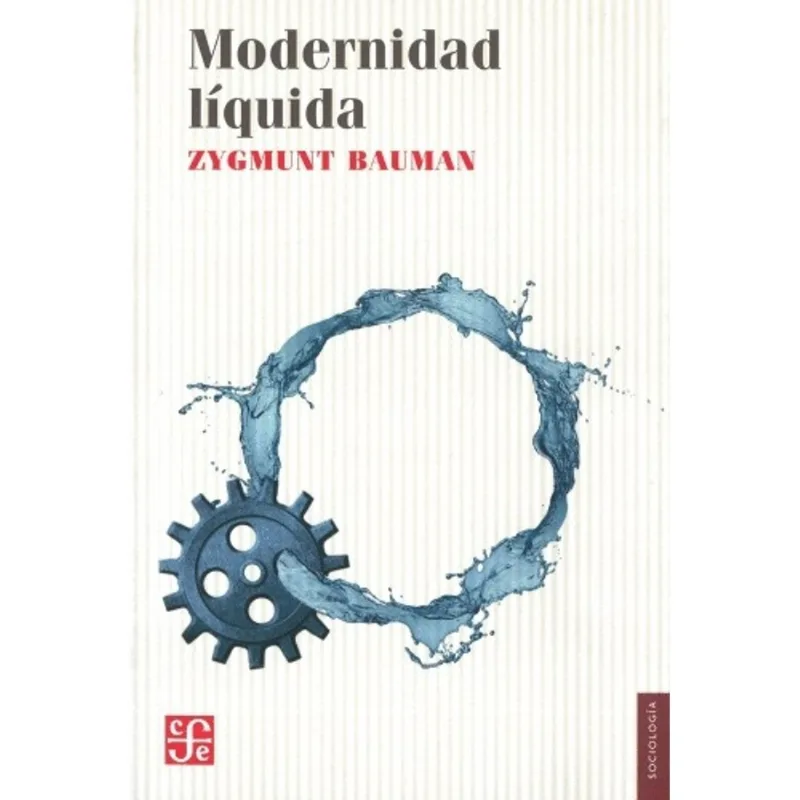 Modernidad Líquida: La Obra Esencial de Zygmunt Bauman MODERNIDAD LIQUIDA