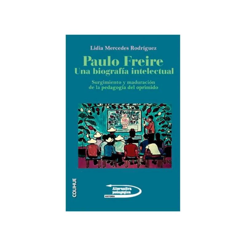 PAULO FREIRE, UNA BIOGRAFIA INTELECTUAL