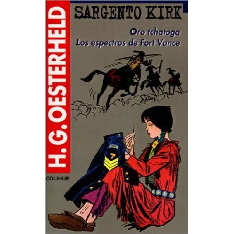 SARGENTO KIRK - ORO TCHATOGA, LOS ESPECTROS DE FORT VANCE - Oesterheld, Hector German SARGENTO KIRK - ORO TCHATOGA, LOS ESPECTROS DE FORT VANCE