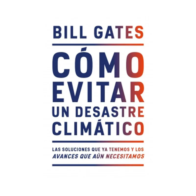 Libro Como evitar un desastre climático de Bill Gates